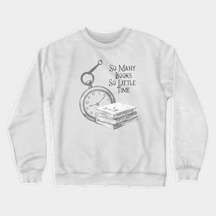 So Many Books So Little Time Crewneck Sweatshirt